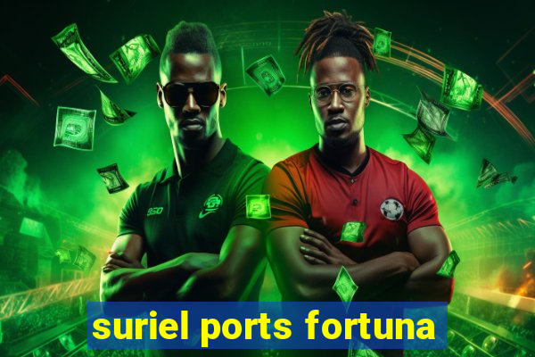 suriel ports fortuna